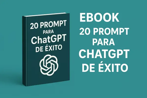 20 Prompts de Éxito para ChatGPT: Potencia tu Productividad y Creatividad